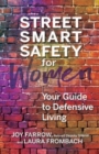 Street Smart Safety for Women : Your Guide to Defensive Living - Book