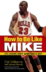 How to Be Like Mike : Life Lessons about Basketball's Best - eBook
