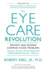 The Eye Care Revolution: : Prevent And Reverse Common Vision Problems, Revised And Updated - eBook