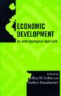 Economic Development : An Anthropological Approach - Book