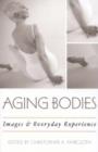Aging Bodies : Images and Everyday Experience - Book