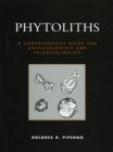 Phytoliths : A Comprehensive Guide for Archaeologists and Paleoecologists - Book