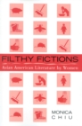 Filthy Fictions : Asian American Literature by Women - Book