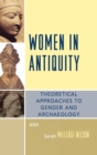 Women in Antiquity : Theoretical Approaches to Gender and Archaeology - Book