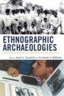 Ethnographic Archaeologies : Reflections on Stakeholders and Archaeological Practices - Book