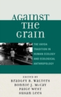 Against the Grain : The Vayda Tradition in Human Ecology and Ecological Anthropology - Book