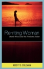 Re-riting Woman : Dianic Wicca and the Feminine Divine - eBook