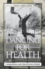 Dancing for Health : Conquering and Preventing Stress - eBook