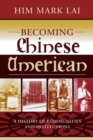 Becoming Chinese American : A History of Communities and Institutions - eBook