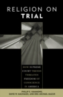 Religion on Trial : How Supreme Court Trends Threaten Freedom of Conscience in America - eBook