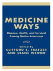 Medicine Ways : Disease, Health, and Survival among Native Americans - eBook