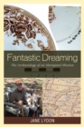Fantastic Dreaming : The Archaeology of an Aboriginal Mission - eBook