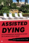 Assisted Dying : An Ethnographic Murder Mystery on Florida's Gold Coast - Book