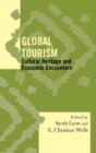 Global Tourism : Cultural Heritage and Economic Encounters - Book