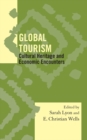 Global Tourism : Cultural Heritage and Economic Encounters - eBook