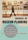 Manual of Museum Planning : Sustainable Space, Facilities, and Operations - Book
