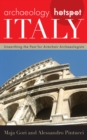 Archaeology Hotspot Italy : Unearthing the Past for Armchair Archaeologists - Book