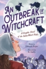 An Outbreak of Witchcraft : A Graphic Novel of the Salem Witch Trials - Book