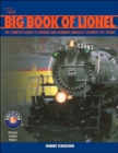 The Big Book of Lionel : The Complete Guide to Owning and Running America's Favorite Toy Trains - Book