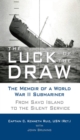 The Luck of the Draw : The Memoir of a World War II Submariner: From Savo Island to the Silent Service - Book