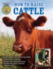 How to Raise Cattle : Everything You Need to Know - Book