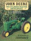 The John Deere Two-Cylinder Tractor Encyclopedia : The Complete Model-by-Model History - Book