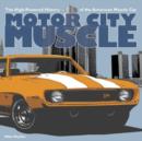 Motor City Muscle : The High-Powered History of the American Musclecar - Book