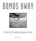 Bombs Away! : The World War II Bombing Campaigns Over Europe - Book