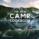 The New Camp Cookbook : Gourmet Grub for Campers, Road Trippers, and Adventurers - Book