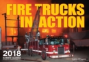 Fire Trucks in Action 2018 : 16 Month Calendar Includes September 2017 Through December 2018 - Book