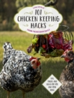 101 Chicken Keeping Hacks from Fresh Eggs Daily : Tips, Tricks, and Ideas for You and your Hens - Book