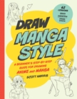 Draw Manga Style : A Beginner's Step-by-Step Guide for Drawing Anime and Manga - 62 Lessons: Basics, Characters, Special Effects - eBook