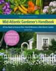 Mid-Atlantic Gardener's Handbook, 2nd Edition : All you need to know to plan, plant & maintain a mid-Atlantic garden - Book