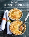 Savory Dinner Pies : More than 80 Delicious Recipes from Around the World - eBook