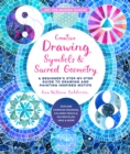 Creative Drawing: Symbols and Sacred Geometry : A Beginner's Step-by-Step Guide to Drawing and Painting Inspired Motifs  - Explore Compass Drawing, Colored Pencils, Watercolor, Inks, and More Volume 6 - Book