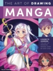 The Art of Drawing Manga : A guide to learning the art of drawing manga-step by easy step - Book