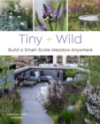 Tiny and Wild : Build a small-scale meadow anywhere - eBook