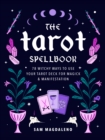 The Tarot Spellbook : 78 Witchy Ways to Use Your Tarot Deck for Magick and Manifestation - Book