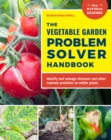 The Vegetable Garden Problem Solver Handbook : Identify and manage diseases and other common problems on edible plants - Book