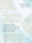 Your Human Design : Use Your Unique Energy Type to Manifest the Life You Were Born For - Book