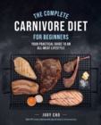 The Complete Carnivore Diet for Beginners : Your Practical Guide to an All-Meat Lifestyle - eBook