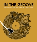 In the Groove : The Vinyl Record and Turntable Revolution - eBook