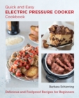 Quick and Easy Electric Pressure Cooker Cookbook : Delicious and Foolproof Recipes for Beginners - Book