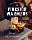 New Camp Cookbook Fireside Warmers : Drinks, Sweets, and Shareables to Enjoy around the Fire - Book