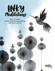 Inky Meditations : Learn to Create Mindful Mesmerizing Paintings with Water and Ink - Book