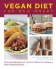 Vegan Diet for Beginners : Delicious Recipes and Practical Advice for Living a Plant-Based Lifestyle - Book
