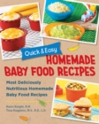 Quick and Easy Homemade Baby Food Recipes : Most Deliciously Nutritious Homemade Baby Food Recipes - Book