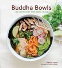 Buddha Bowls : 100 Nourishing One-Bowl Meals [A Cookbook] - Book
