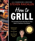 How to Grill : The Complete Illustrated Book of Barbecue Techniques, A Barbecue Bible! Cookbook - Book