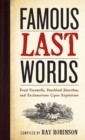 Famous Last Words, Fond Farewells, Deathbed Diatribes, and Exclamations Upon Expiration - Book